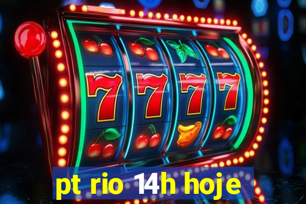 pt rio 14h hoje